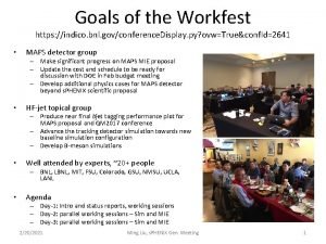 Goals of the Workfest https indico bnl govconference