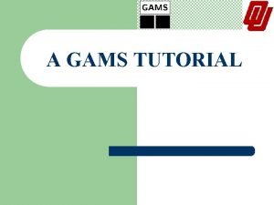 Gams tutorial