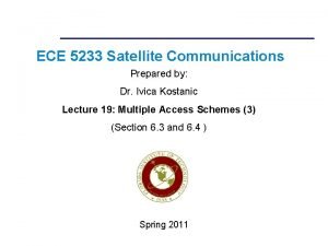 ECE 5233 Satellite Communications Prepared by Dr Ivica