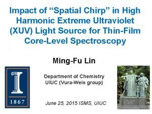Impact of Spatial Chirp in High Harmonic Extreme