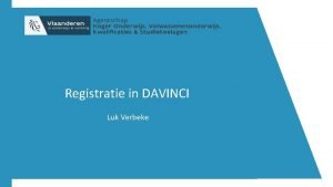 Registratie in DAVINCI Luk Verbeke Registratie overdrachten l