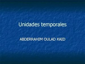 Unidades temporales ABDERRAHIM OULAD KAID NDICE Planos Escenas