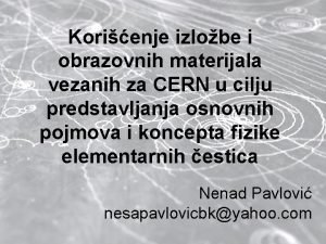 Korienje izlobe i obrazovnih materijala vezanih za CERN