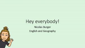 Hey everybody Nicolas Burger English and Geography Question