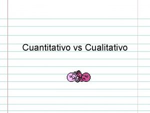 Cuantitativo vs Cualitativo Definicin La investigacin cuantitativa es