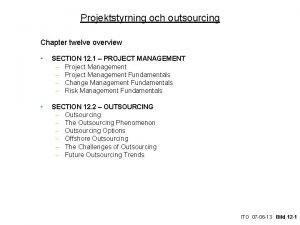 Projektstyrning och outsourcing Chapter twelve overview SECTION 12