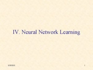IV Neural Network Learning 2202021 1 A Neural