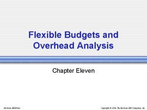 Flexible Budgets and Overhead Analysis Chapter Eleven Mc