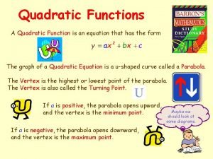 Quadratic Functions A Quadratic Function is an equation