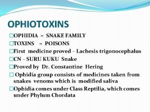 OPHIOTOXINS OPHIDIA SNAKE FAMILY TOXINS POISONS First medicine