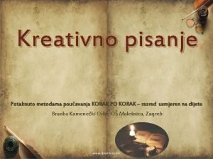 Kreativno pisanje Potaknuto metodama pouavanja KORAK PO KORAK