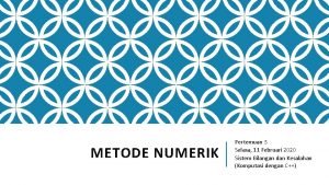 METODE NUMERIK Pertemuan 3 Selasa 11 Februari 2020