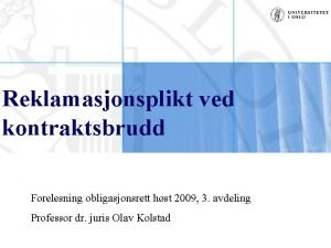 Reklamasjonsplikt ved kontraktsbrudd Forelesning obligasjonsrett hst 2009 3