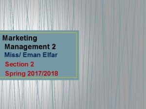 Marketing Management 2 Miss Eman Elfar Section 2