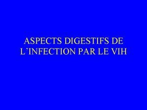 ASPECTS DIGESTIFS DE LINFECTION PAR LE VIH PLAN