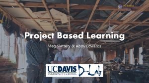 Project Based Learning Meg Slattery Abby Edwards Agenda