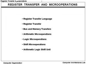 Register Transfer operations 1 REGISTER TRANSFER AND MICROOPERATIONS