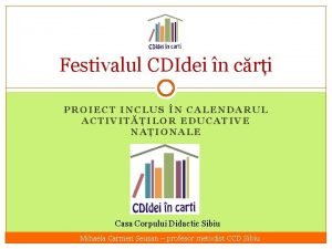 Festivalul CDIdei n cri PROIECT INCLUS N CALENDARUL