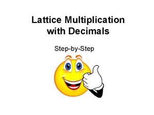 Lattice multiplication with decimals Lattice multiplication with decimals