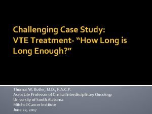 Challenging Case Study VTE Treatment How Long is