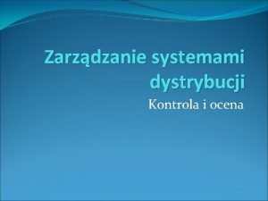 Zarzdzanie systemami dystrybucji Kontrola i ocena Kontrola kanaw