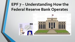 EPF 7 Understanding How the Federal Reserve Bank