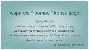 wsparcie pomoc konsultacje Drodzy Rodzice pamitajcie e pozostajemy