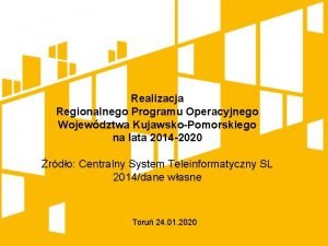 Realizacja Regionalnego Programu Operacyjnego Wojewdztwa KujawskoPomorskiego na lata