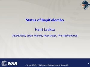 Status of Bepi Colombo Harri Laakso ESAESTEC Code