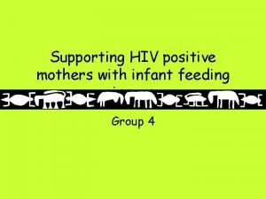 Supporting HIV positive mothers with infant feeding issues