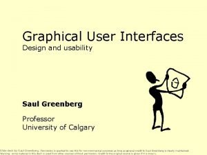 Graphical User Interfaces Design and usability Saul Greenberg