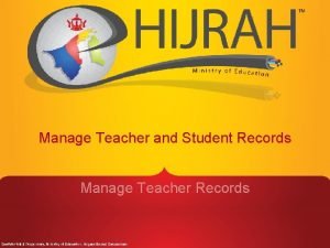 Manage Teacher and Student Records Manage Teacher Records