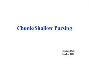 ChunkShallow Parsing Miriam Butt October 2002 PPAttachment Recall