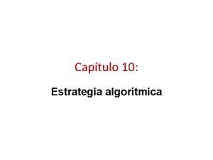 Captulo 10 Estrategia algortmica En este captulo se