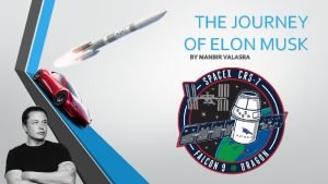 THE JOURNEY OF ELON MUSK BY MANBIR VALASRA