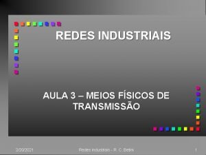 REDES INDUSTRIAIS AULA 3 MEIOS FSICOS DE TRANSMISSO