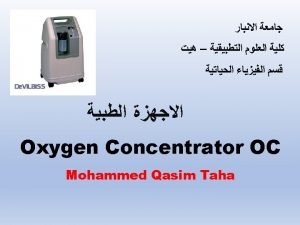 Purpose of OC Oxygen concentrators produce an oxygenrich