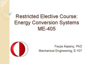 Restricted Elective Course Energy Conversion Systems ME405 Feyza