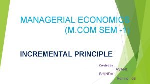 The main objective of incremental principle is