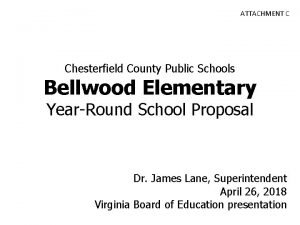 ATTACHMENT C Chesterfield County Public Schools Bellwood Elementary