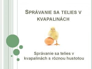 SPRVANIE SA TELIES V KVAPALINCH Sprvanie sa telies