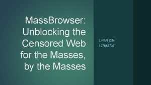 Mass Browser Unblocking the Censored Web for the