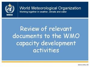 World Meteorological Organization Working together in weather climate