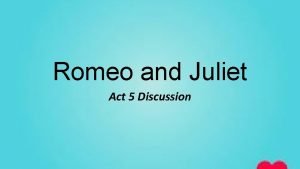 Romeo and juliet act 5 script