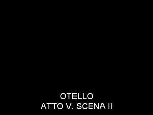 Otello atto 5 scena 2 analisi