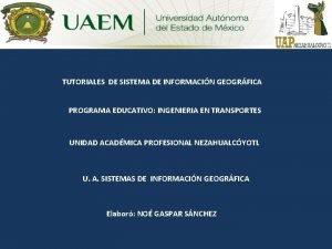TUTORIALES DE SISTEMA DE INFORMACIN GEOGRFICA PROGRAMA EDUCATIVO