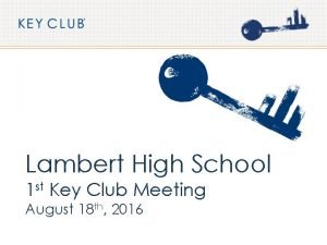 Lambert High School 1 st Key Club Meeting