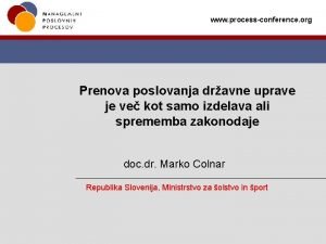 www processconference org Prenova poslovanja dravne uprave je