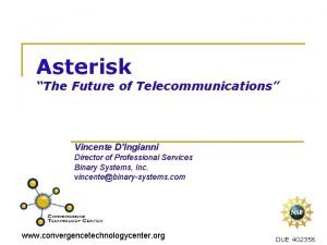 Asterisk The Future of Telecommunications Vincente DIngianni Director