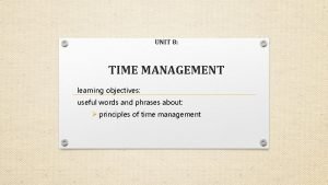 UNIT 8 TIME MANAGEMENT learning objectives useful words